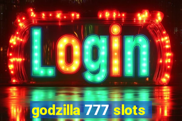 godzilla 777 slots